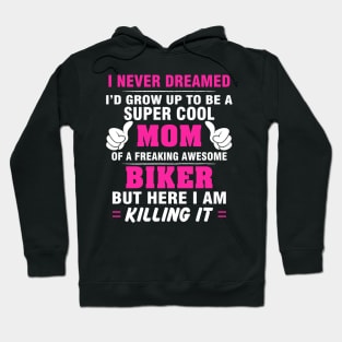 BIKER Mom  – Super Cool Mom Of Freaking Awesome BIKER Hoodie